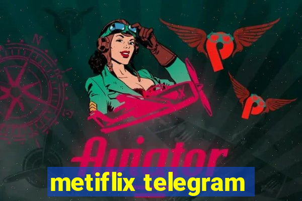 metiflix telegram